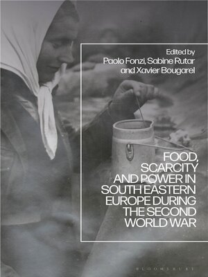 cover image of Food, Scarcity and Power in Southeastern Europe during the Second World War